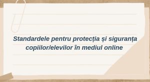 Implementarea Standardelor pentru protecția și siguranța copiilor/elevilor din mediul online
